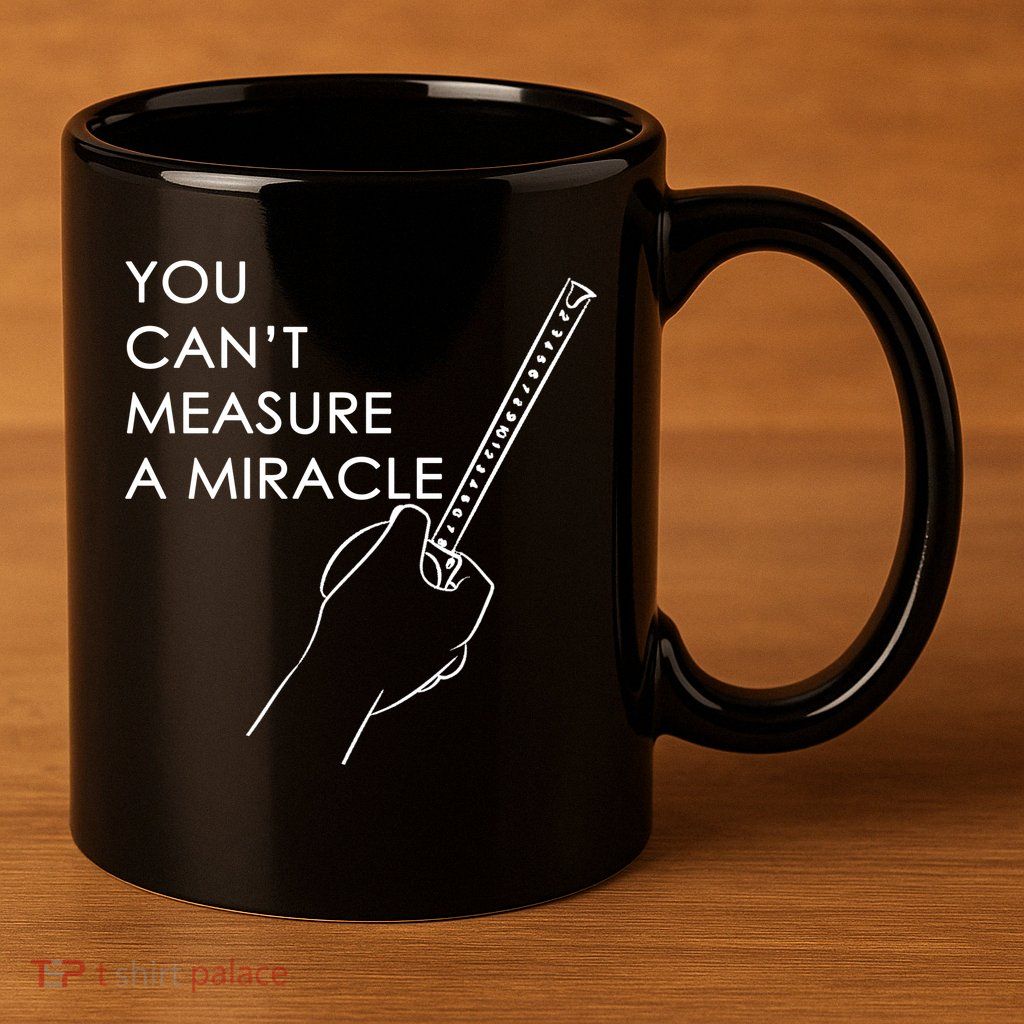 Can't Measure A Miracle 11oz C Handle Ceramic Mug