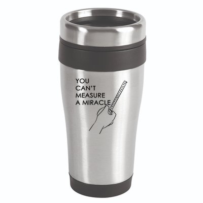 Can't Measure A Miracle 16oz Travel Tumbler