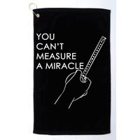 Can't Measure A Miracle Golf Towel