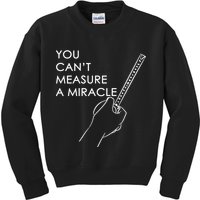 Can't Measure A Miracle Kids Sweatshirt