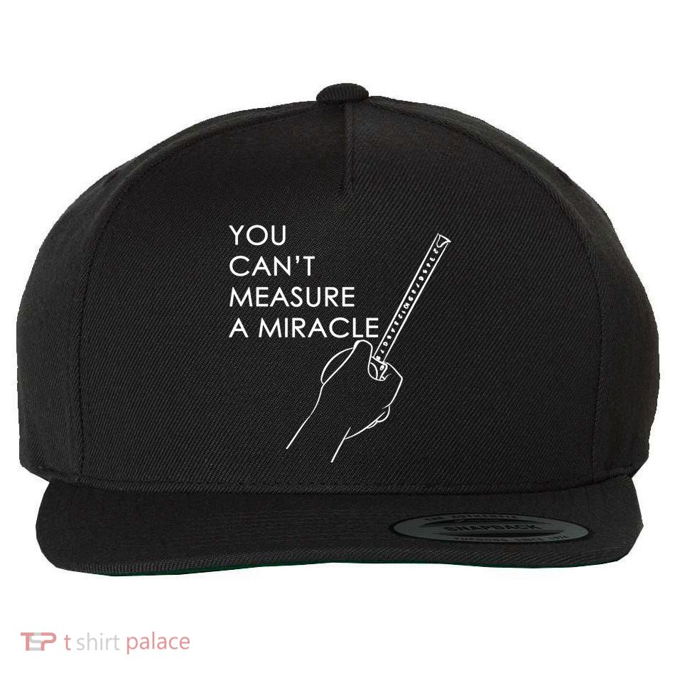 Can't Measure A Miracle Wool Snapback Cap