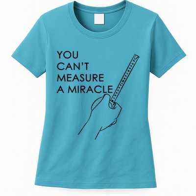 Can't Measure A Miracle Womens T-Shirt