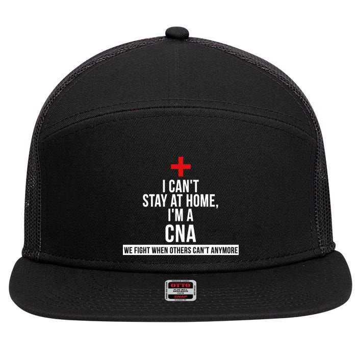 Can't Stay At Home CNA We Fight When Others Can't 7 Panel Mesh Trucker Snapback Hat