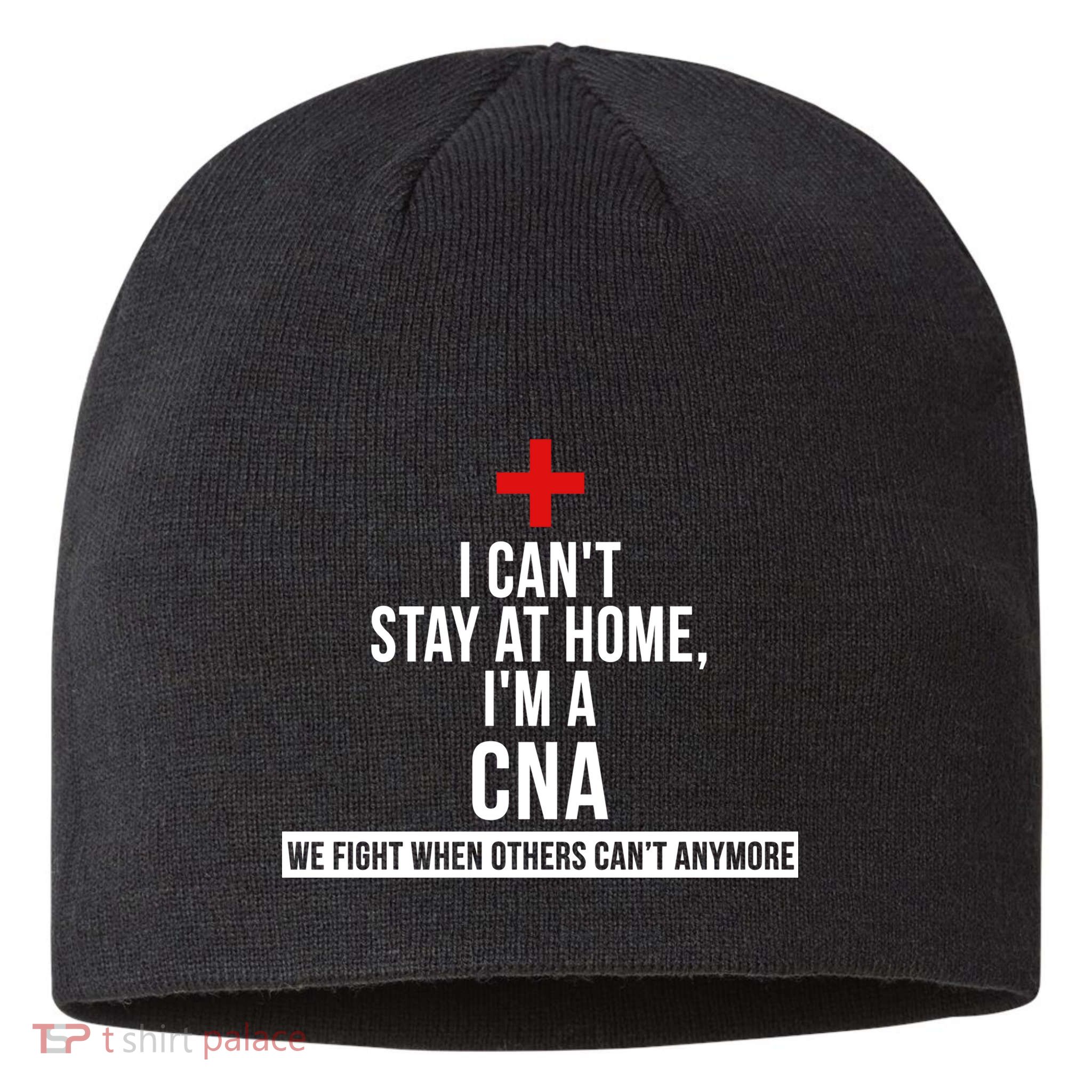 Can't Stay At Home CNA We Fight When Others Can't Sustainable Beanie