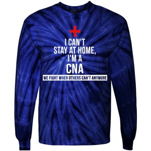 Can't Stay At Home CNA We Fight When Others Can't Tie-Dye Long Sleeve Shirt