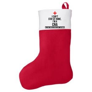 Can't Stay At Home CNA We Fight When Others Can't Felt Holiday Christmas Stocking