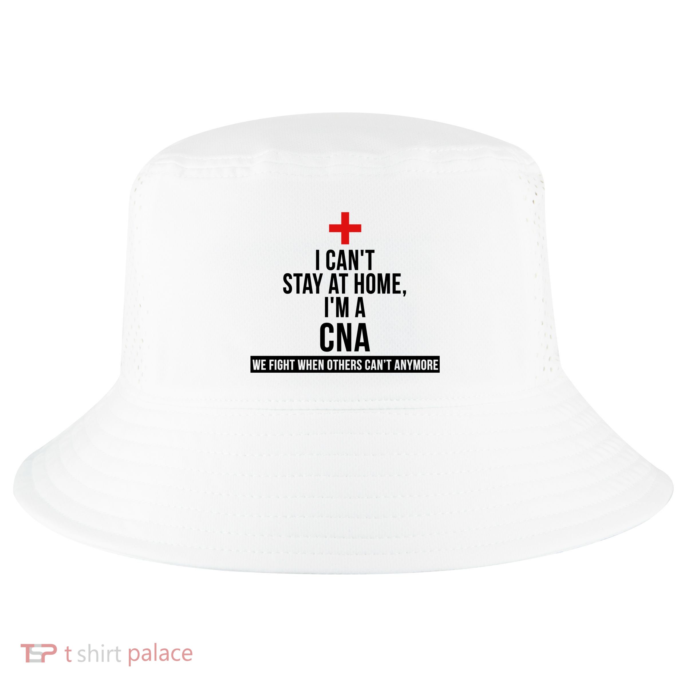 Can't Stay At Home CNA We Fight When Others Can't Cool Comfort Performance Bucket Hat