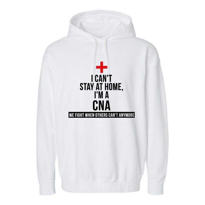 Can't Stay At Home CNA We Fight When Others Can't Garment-Dyed Fleece Hoodie