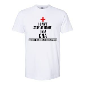 Can't Stay At Home CNA We Fight When Others Can't Softstyle CVC T-Shirt