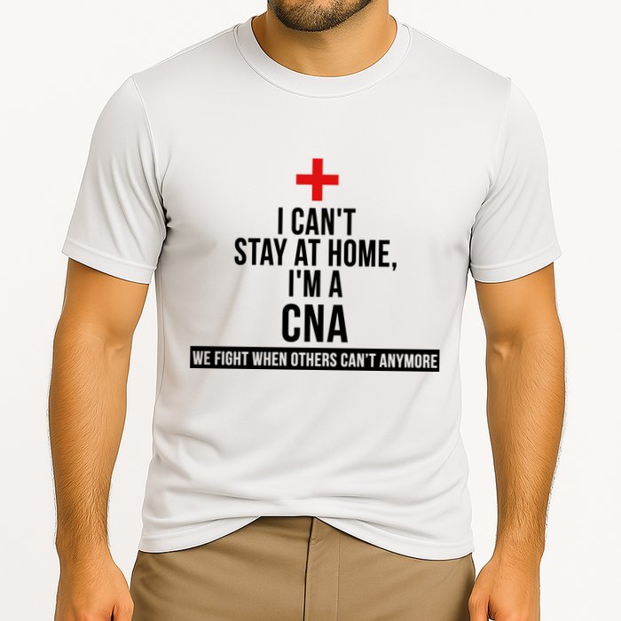 Can't Stay At Home CNA We Fight When Others Can't Performance Shirt
