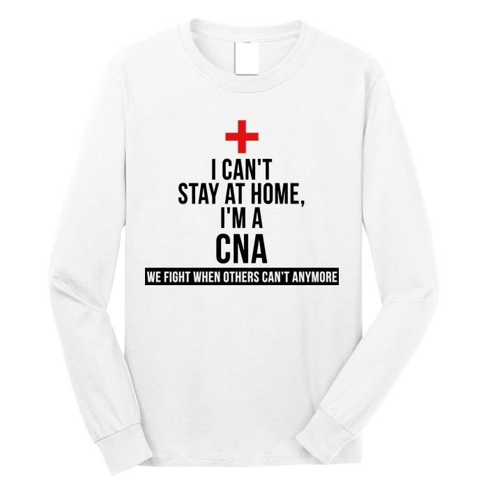 Can't Stay At Home CNA We Fight When Others Can't Long Sleeve Shirt