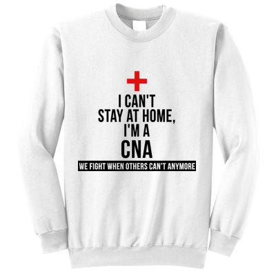 Can't Stay At Home CNA We Fight When Others Can't Sweatshirt
