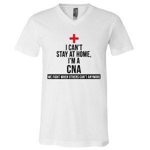 Can't Stay At Home CNA We Fight When Others Can't V-Neck T-Shirt