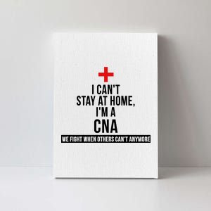 Can't Stay At Home CNA We Fight When Others Can't Canvas