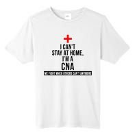 Can't Stay At Home CNA We Fight When Others Can't Tall Fusion ChromaSoft Performance T-Shirt