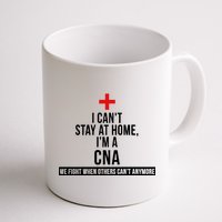 Can't Stay At Home CNA We Fight When Others Can't Coffee Mug