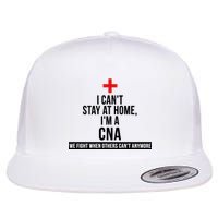 Can't Stay At Home CNA We Fight When Others Can't Flatbill Hat