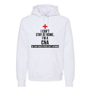 Can't Stay At Home CNA We Fight When Others Can't Premium Hoodie