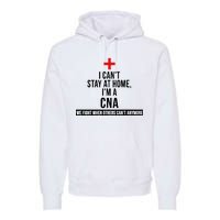 Can't Stay At Home CNA We Fight When Others Can't Premium Hoodie