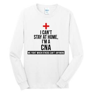 Can't Stay At Home CNA We Fight When Others Can't Tall Long Sleeve T-Shirt