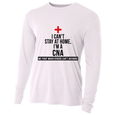 Can't Stay At Home CNA We Fight When Others Can't Cooling Performance Long Sleeve Crew