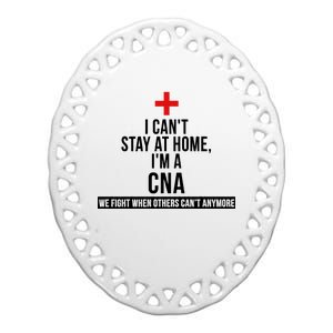 Can't Stay At Home CNA We Fight When Others Can't Ceramic Oval Ornament