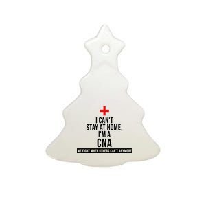 Can't Stay At Home CNA We Fight When Others Can't Ceramic Tree Ornament