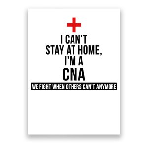 Can't Stay At Home CNA We Fight When Others Can't Poster