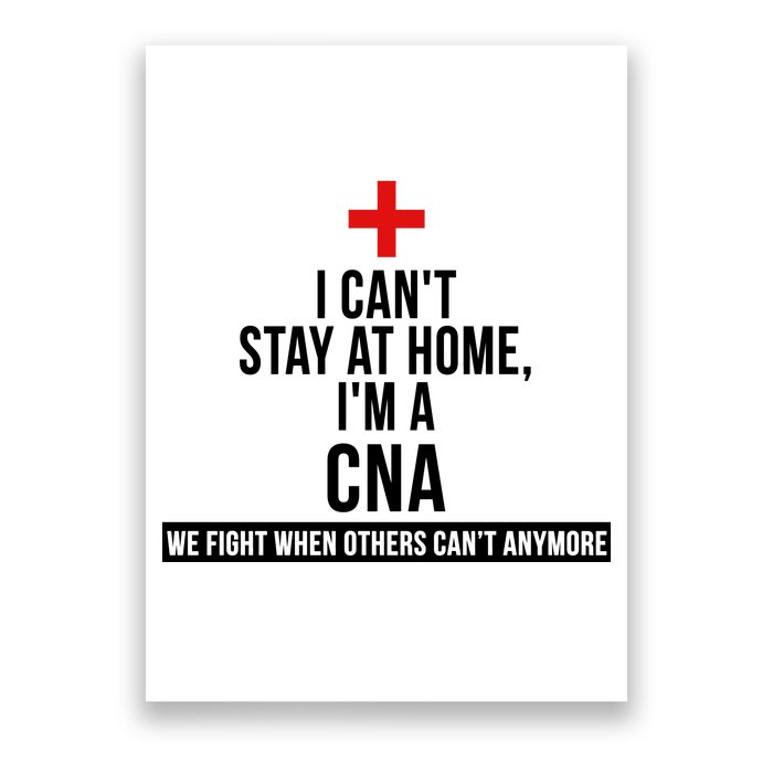 Can't Stay At Home CNA We Fight When Others Can't Poster