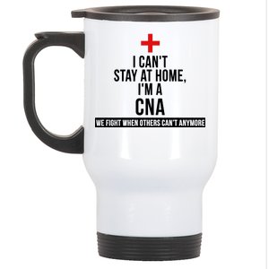 Can't Stay At Home CNA We Fight When Others Can't Stainless Steel Travel Mug