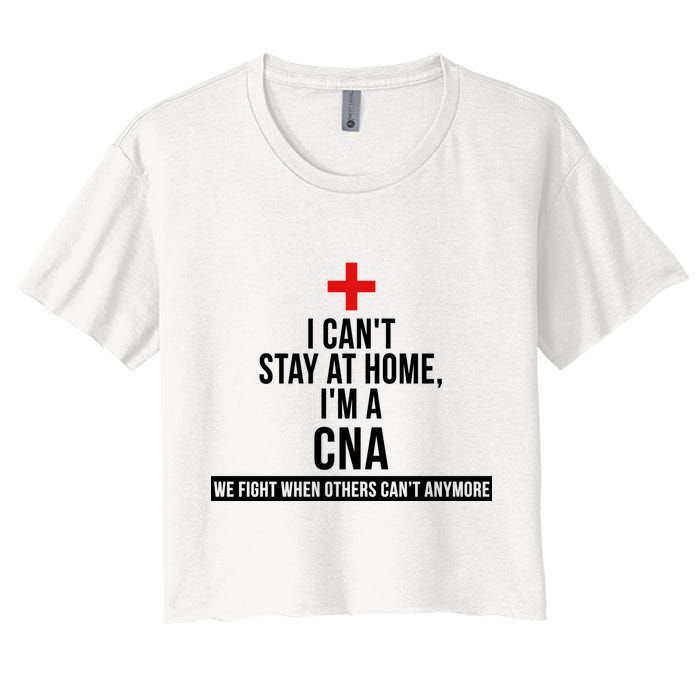 Can't Stay At Home CNA We Fight When Others Can't Crop Top