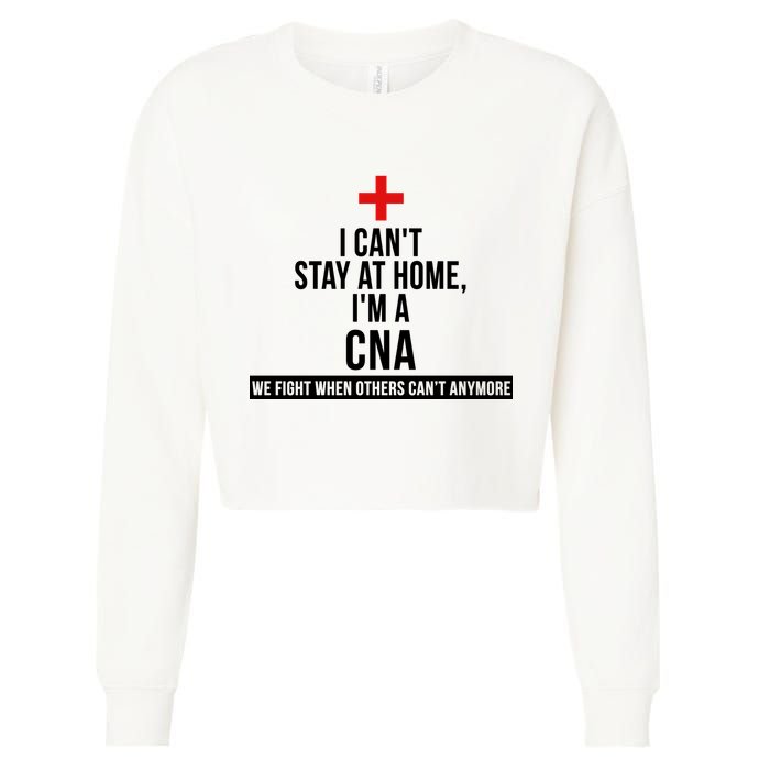 Can't Stay At Home CNA We Fight When Others Can't Cropped Pullover Crew