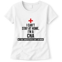 Can't Stay At Home CNA We Fight When Others Can't Womens T-Shirt
