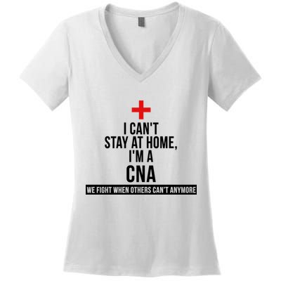 Can't Stay At Home CNA We Fight When Others Can't Women's V-Neck T-Shirt