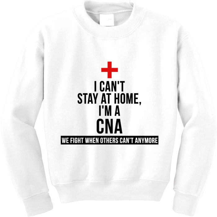 Can't Stay At Home CNA We Fight When Others Can't Kids Sweatshirt