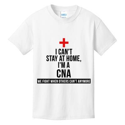 Can't Stay At Home CNA We Fight When Others Can't Kids T-Shirt