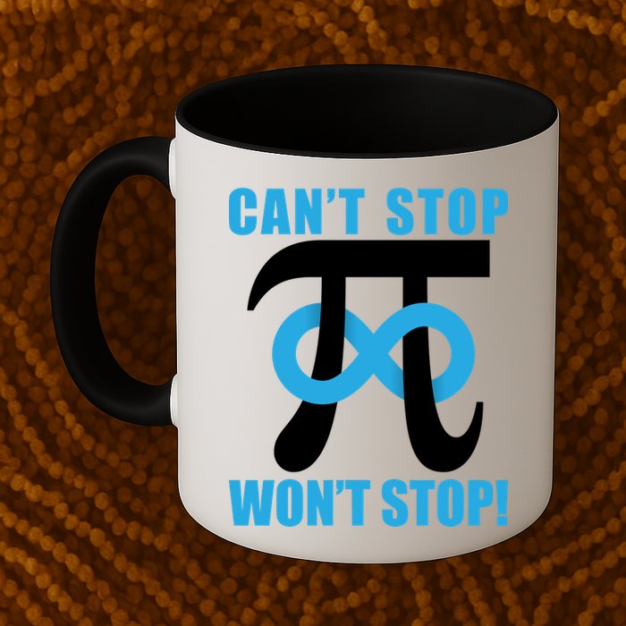 Can't Stop Won't Stop! Pi Day Infinity Math Geek Logo Mug