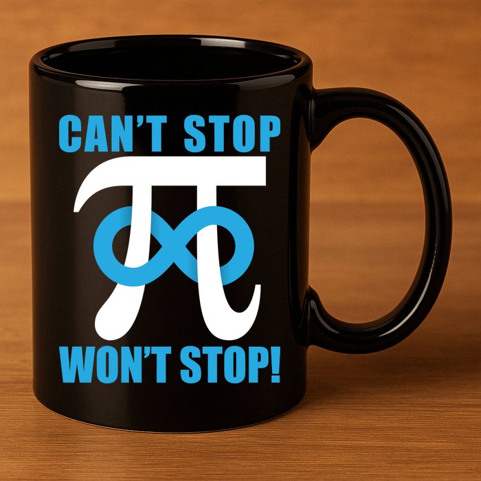 Can't Stop Won't Stop! Pi Day Infinity Math Geek Logo 11oz C Handle Ceramic Mug