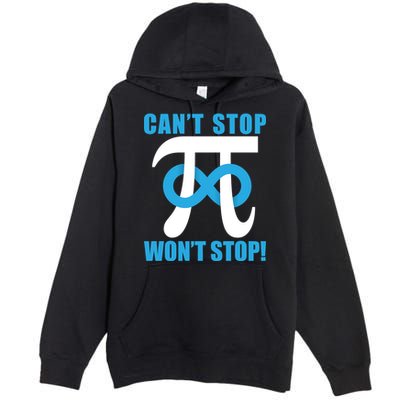Can't Stop Won't Stop! Pi Day Infinity Math Geek Logo Premium Pullover Hoodie