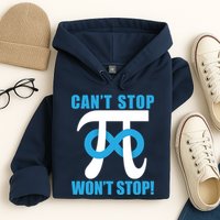 Can't Stop Won't Stop! Pi Day Infinity Math Geek Logo Hoodie