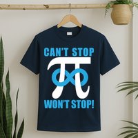 Can't Stop Won't Stop! Pi Day Infinity Math Geek Logo T-Shirt