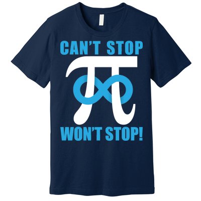 Can't Stop Won't Stop! Pi Day Infinity Math Geek Logo Premium T-Shirt