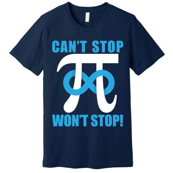 Can't Stop Won't Stop! Pi Day Infinity Math Geek Logo Premium T-Shirt
