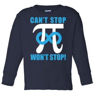 Can't Stop Won't Stop! Pi Day Infinity Math Geek Logo Toddler Long Sleeve Shirt