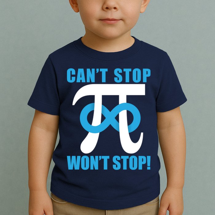 Can't Stop Won't Stop! Pi Day Infinity Math Geek Logo Toddler T-Shirt