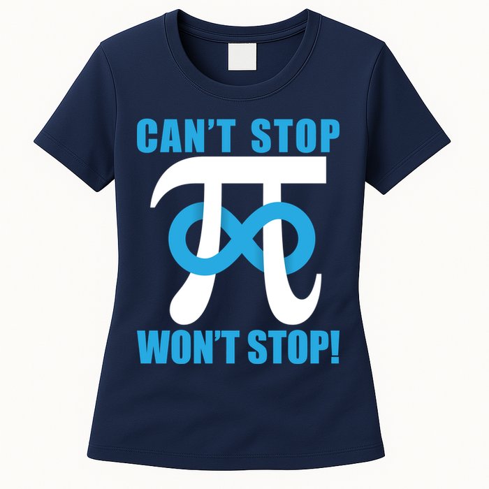 Can't Stop Won't Stop! Pi Day Infinity Math Geek Logo Womens T-Shirt
