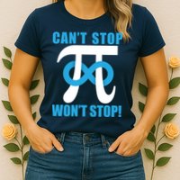 Can't Stop Won't Stop! Pi Day Infinity Math Geek Logo Womens T-Shirt
