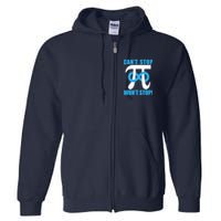 Can't Stop Won't Stop! Pi Day Infinity Math Geek Logo Full Zip Hoodie