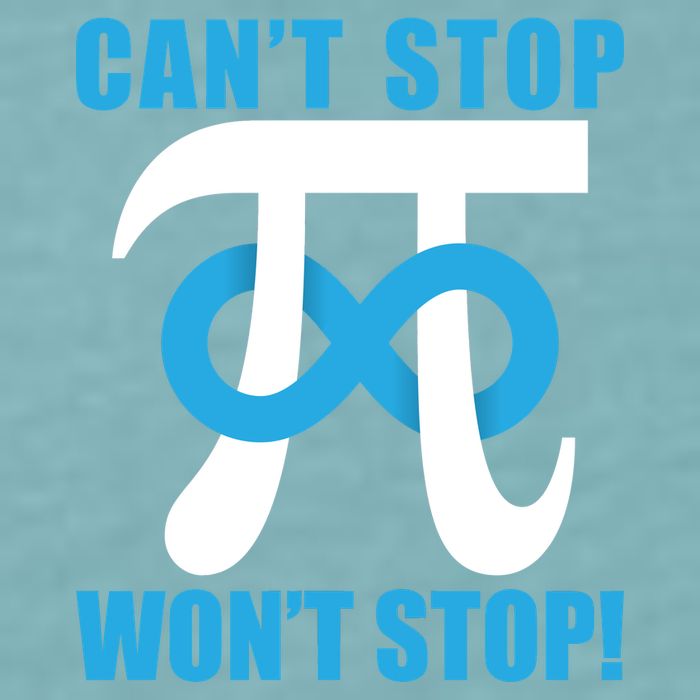 Can't Stop Won't Stop! Pi Day Infinity Math Geek Logo Sueded Cloud Jersey T-Shirt