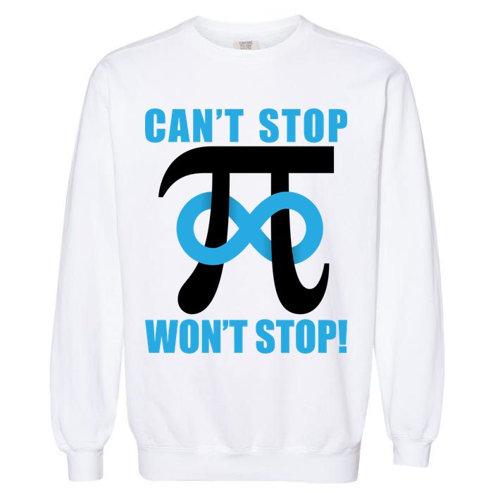 Can't Stop Won't Stop! Pi Day Infinity Math Geek Logo Garment-Dyed Sweatshirt